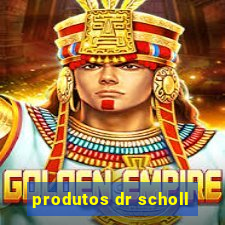 produtos dr scholl